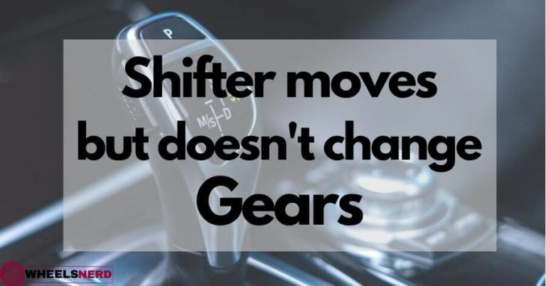 Shifter moves but does not change gears