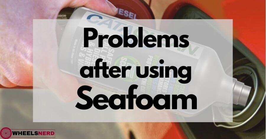 problems afer using seafoam