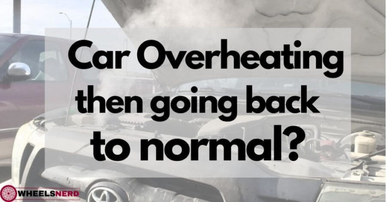 Car Overheating then Going Back to Normal