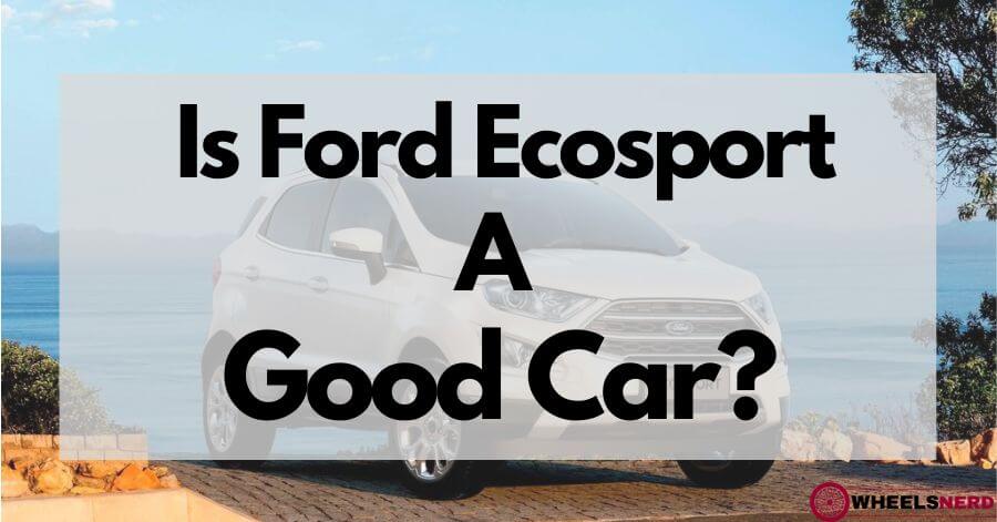 Is Ford Ecosport A Good Car?