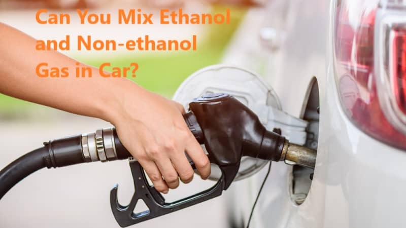 Can You Mix Ethanol And Non Ethanol Gas In Car